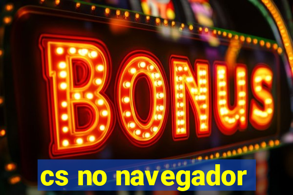 cs no navegador